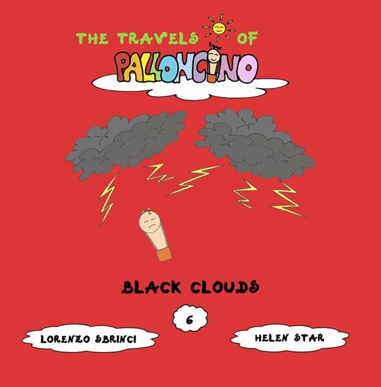 Black clouds. The travels of Palloncino. Ediz. illustrata. Vol. 6 - Lorenzo Sbrinci - copertina