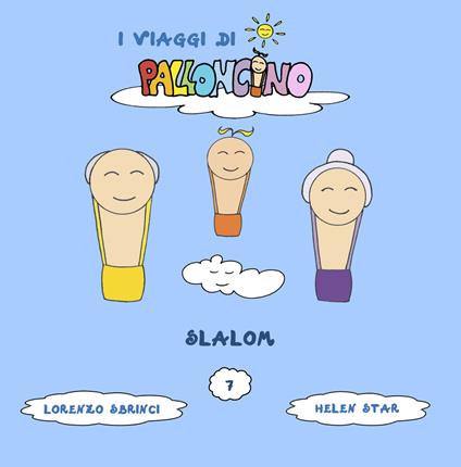 Slalom. I viaggi di Palloncino. Ediz. illustrata. Vol. 7 - Lorenzo Sbrinci - copertina