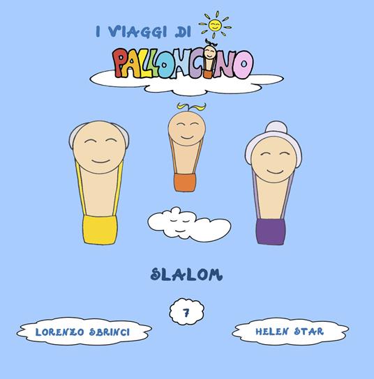 Slalom. I viaggi di Palloncino. Ediz. illustrata. Vol. 7 - Lorenzo Sbrinci - copertina