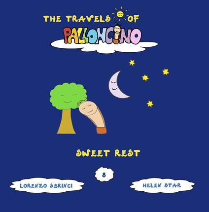 Sweet rest. The travels of Palloncino. Ediz. illustrata. Vol. 8 - Lorenzo Sbrinci - copertina