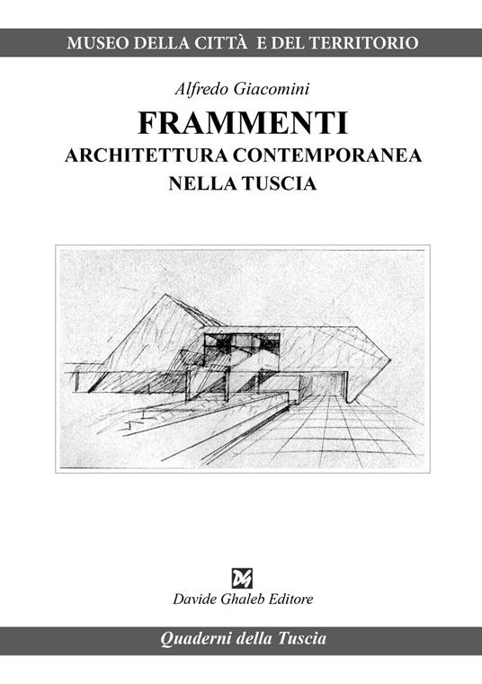 Frammenti. Architettura contemporanea nella Tuscia - Alfredo Giacomini - copertina