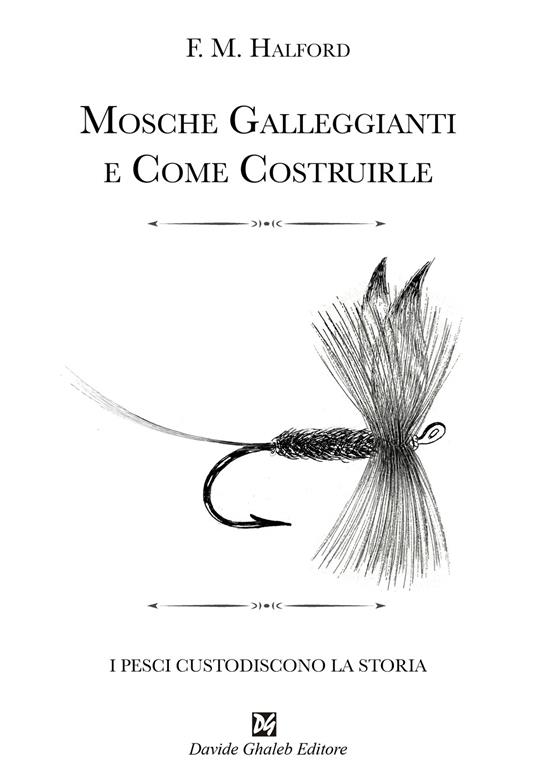 Mosche galleggianti e come costruirle - Frederic Halford - copertina