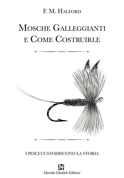 Mosche galleggianti e come costruirle - Frederic Halford - copertina