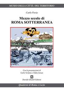 Mezzo secolo di Roma sotterranea