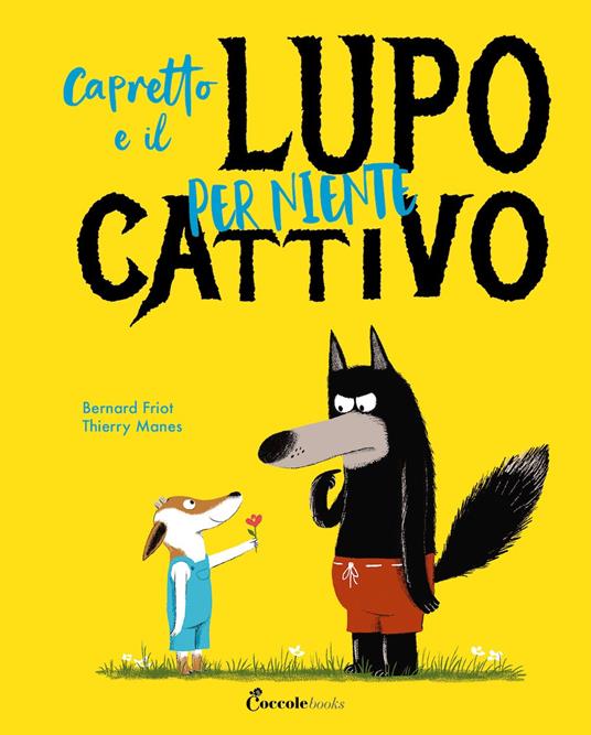 Capretto e il lupo per niente cattivo. Albi illustrati. Ediz. a colori - Bernard Friot - Libro - Coccole Books - | IBS