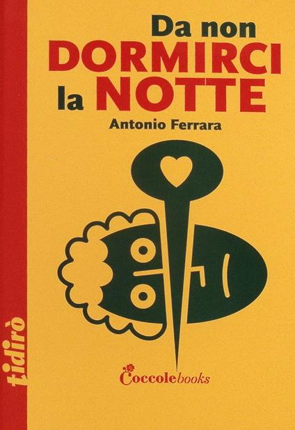 Da non dormirci la notte. Ediz. illustrata - Antonio Ferrara - copertina