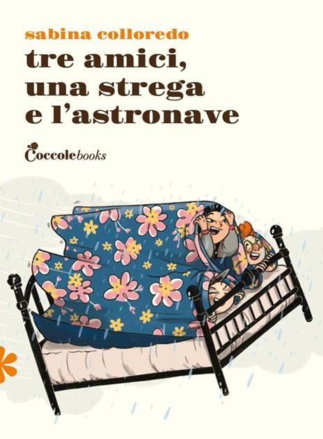 Tre amici una strega e l'astronave. Ediz. illustrata - Sabina Colloredo - copertina