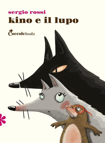 Kino e il lupo. Ediz. illustrata - Sergio Rossi - copertina
