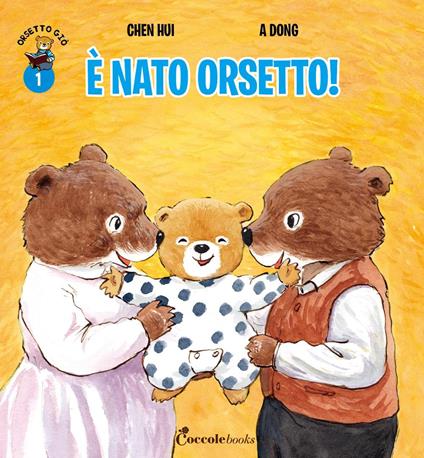 È nato orsetto! Orsetto Giò. Ediz. a colori. Vol. 1 - Hui Chen - copertina