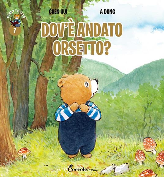 Dov'è andato orsetto? Orsetto Giò. Ediz. a colori. Vol. 7 - Hui Chen - copertina