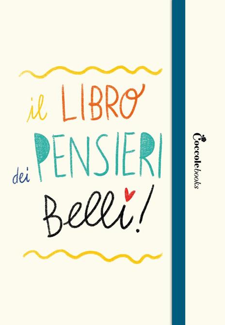 Il libro dei pensieri belli. Guida alla realizzazione di un diario personale - copertina