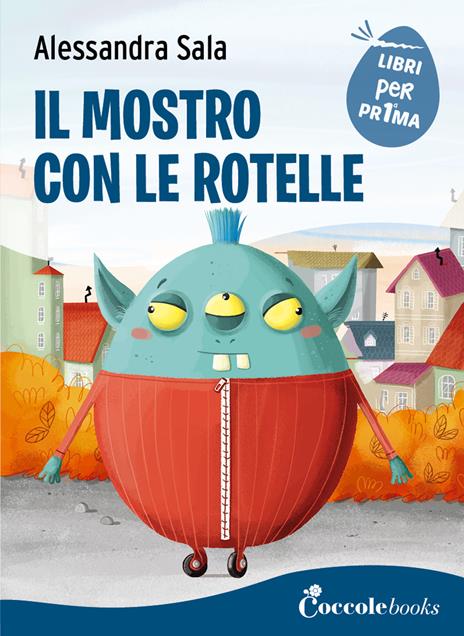 Il mostro con le rotelle - Alessandra Sala - copertina