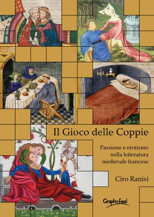 Il gioco delle coppie. Passione ed erotismo nella letteratura medievale fancese - Ciro Ranisi - copertina