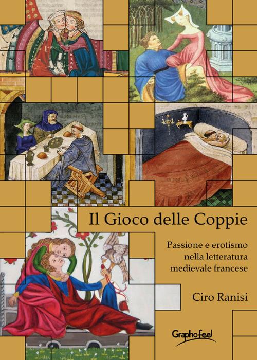 Il gioco delle coppie. Passione ed erotismo nella letteratura medievale fancese - Ciro Ranisi - ebook
