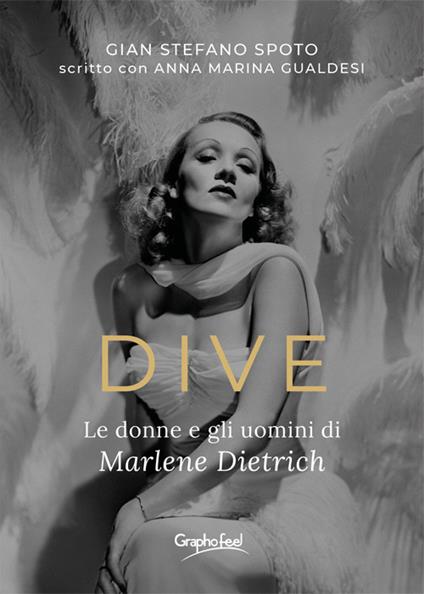 Dive. Le donne e gli uomini di Marlene Dietrich - Gian Stefano Spoto,Anna Marina Gualdesi - copertina