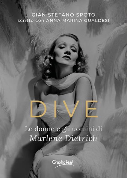 Dive. Le donne e gli uomini di Marlene Dietrich - Anna Maria Gualdesi,Gian Stefano Spoto - ebook