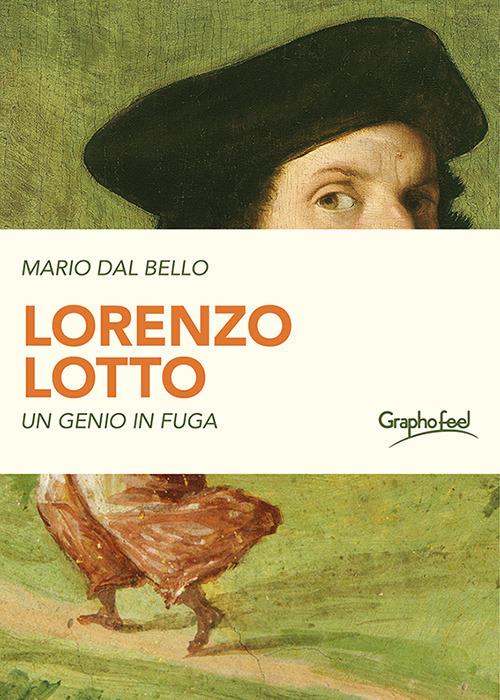 Lorenzo Lotto. Un genio in fuga - Mario Dal Bello - ebook