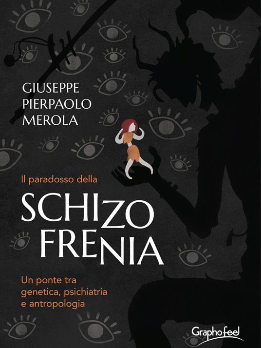 Il paradosso della schizofrenia. Un ponte tra genetica, psichiatria e antropologia - Giuseppe Pierpaolo Merola - copertina