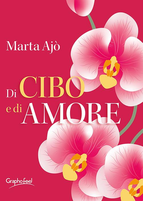 Di cibo e di amore - Marta Ajò - ebook