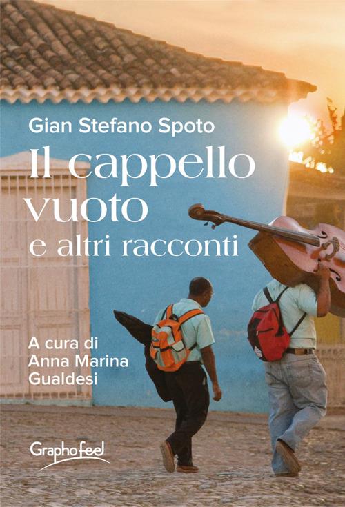 Il cappello vuoto e altri racconti - Gian Stefano Spoto,Anna Marina Gualdesi - ebook