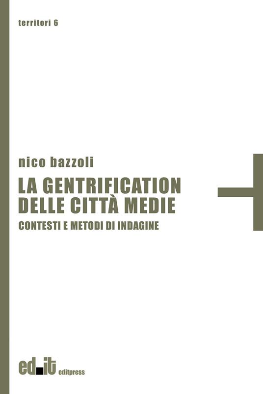 La gentrification delle città medie. Contesti e metodi di indagine - Nico Bazzoli - copertina