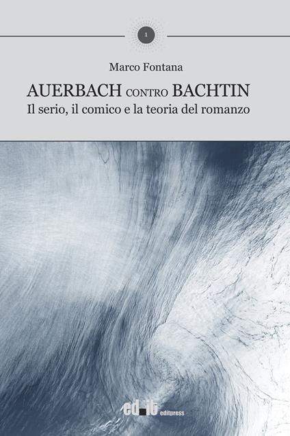 Auerbach contro Bachtin. Il serio, il comico e la teoria del romanzo - Marco Fontana - copertina