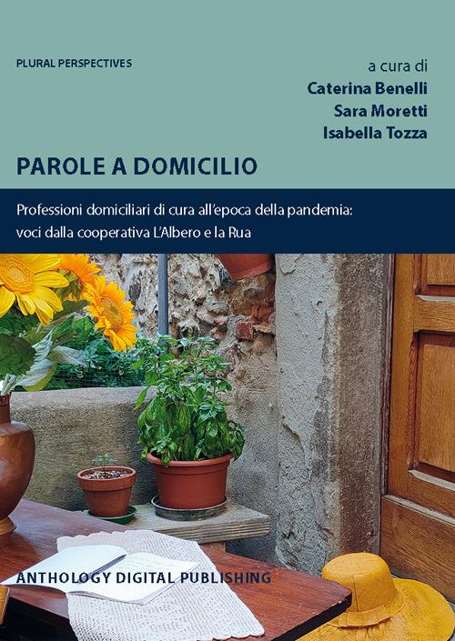 Parole a domicilio. Professioni domiciliari di cura all'epoca della pandemia: voci dalla cooperativa L'Albero e la Rua - copertina