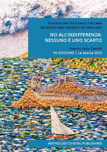 No all'indifferenza: nessuno è uno scarto. Premio Carlo Castelli. 15ª edizione. La Spezia 2022 - copertina