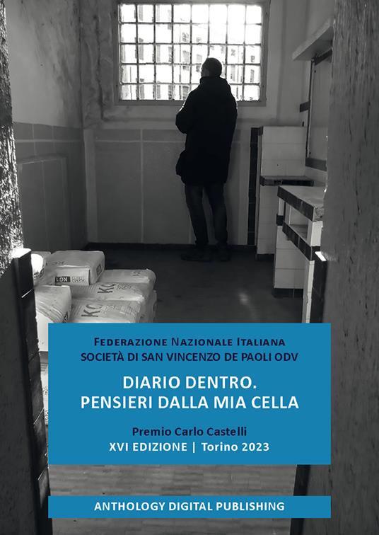 Diario dentro. Pensieri dalla mia cella. Premio Carlo Castelli. XVI edizione. Torino 2023. Nuova ediz. - copertina