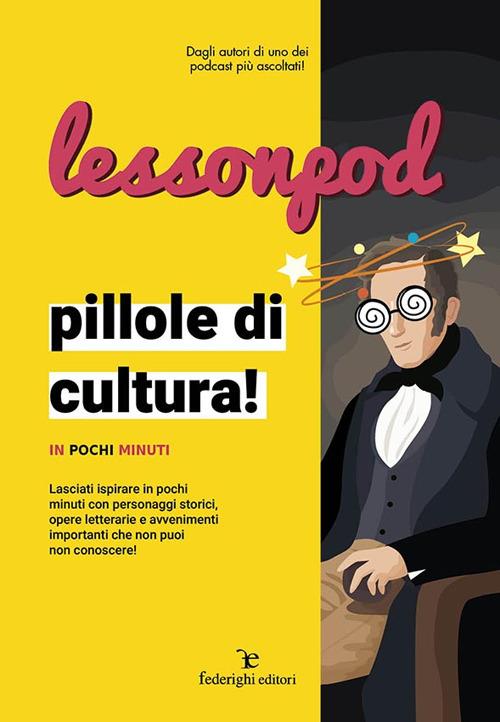 Lessonpod. Pillole di cultura! In pochi minuti - copertina