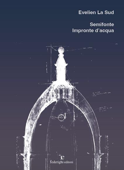 Evelien La Sud. Semifonte, impronte d'acqua. Ediz. bilingue - copertina