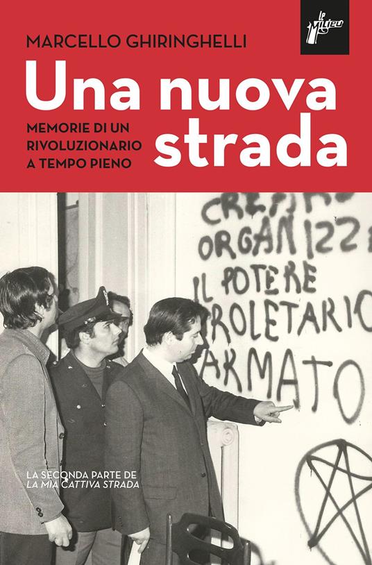 Una nuova strada. Memorie di un rivoluzionario a tempo pieno - Marcello Ghiringhelli - copertina