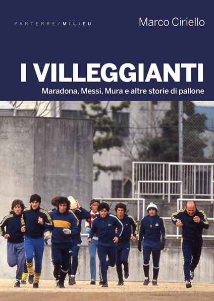 I villeggianti. Maradona, Messi, Mura e altre storie di pallone - Marco Ciriello - copertina