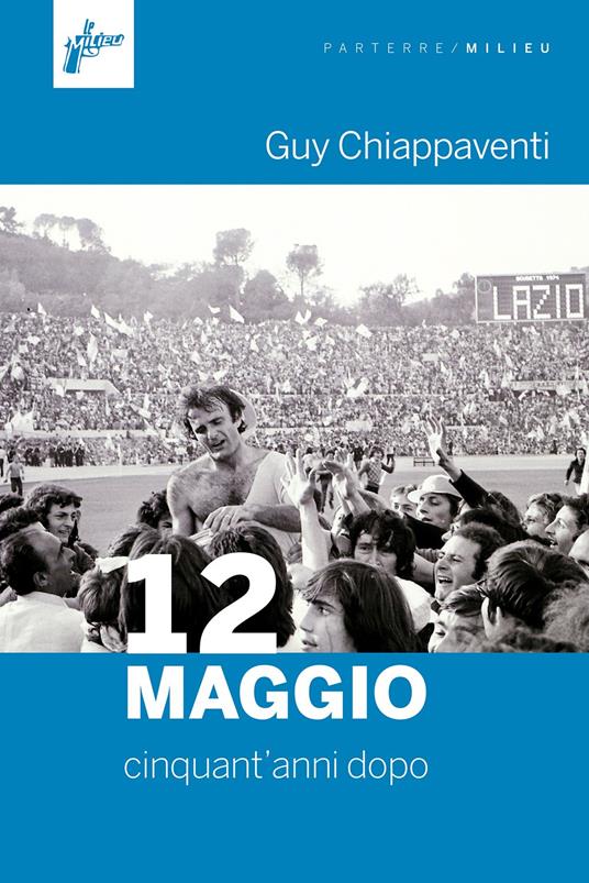 12 maggio. Cinquant'anni dopo - Guy Chiappaventi - copertina