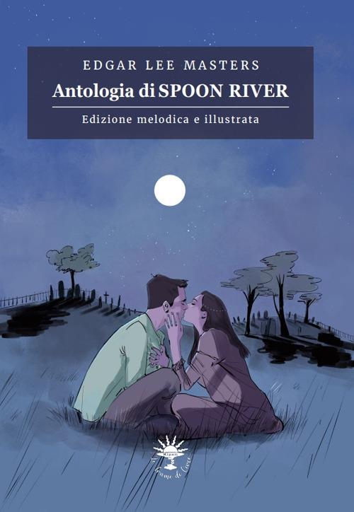 Antologia di Spoon River. Edizione melodica. Ediz. illustrata - Edgar Lee Masters - copertina
