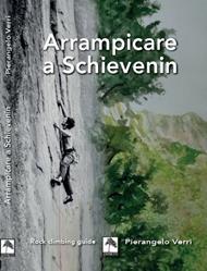 Arrampicare a Schievenin. Ediz. illustrata