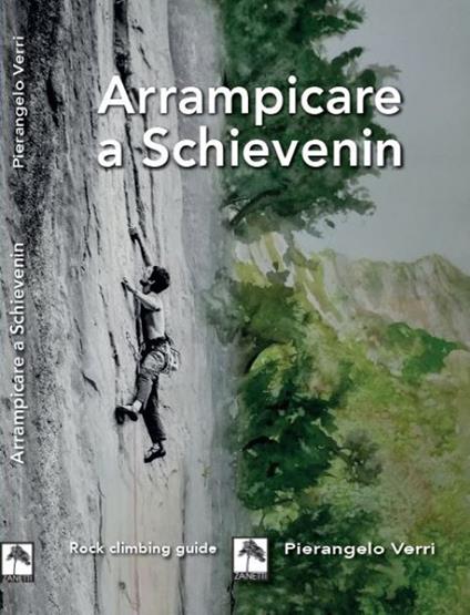 Arrampicare a Schievenin. Ediz. illustrata - Pierangelo Verri,Chiodero Liana,Lucio Faccin - copertina