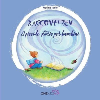 Racconti zen. 21 piccole storie per bambini - Marina Iuele - copertina
