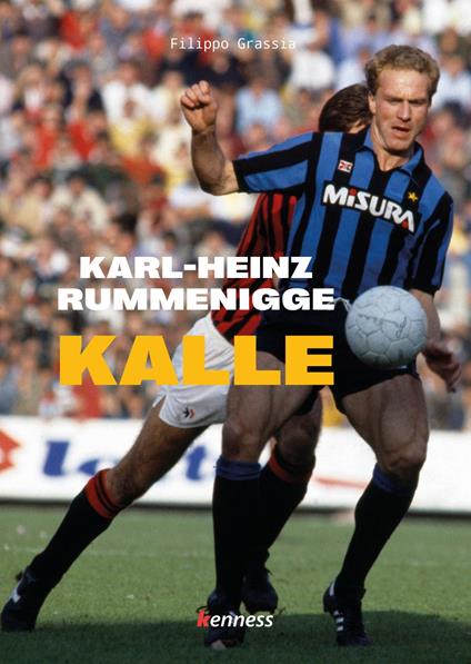 Karl-Heinz Rummenigge. Kalle - Filippo Grassia - copertina