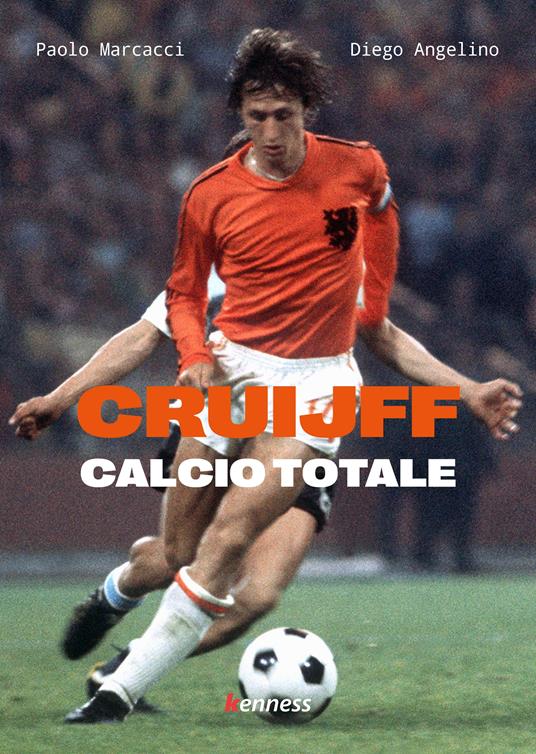Cruijff. Calcio totale - Paolo Marcacci,Diego Angelino - copertina