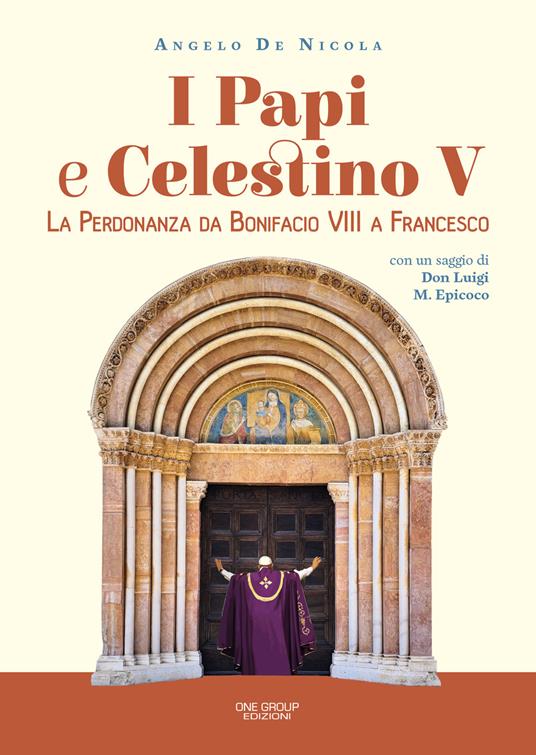 I papi e Celestino V. La perdonanza da Bonifacio VIII a Francesco - Angelo De Nicola - copertina