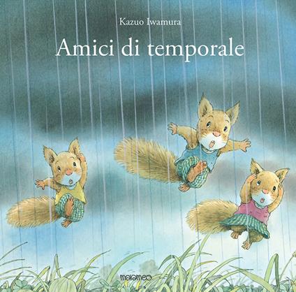 Amici di temporale. Ediz. illustrata - Kazuo Iwamura - copertina