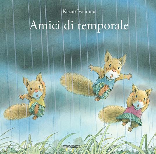 Amici di temporale. Ediz. illustrata - Kazuo Iwamura - copertina