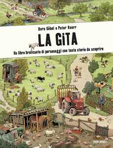 La gita. Un libro brulicante di personaggi e di storie da scoprire. Ediz. illustrata