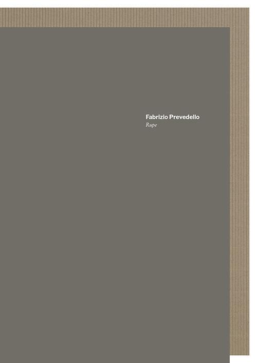 Fabrizio Prevedello. Rupe. Catalogo della mostra (Sarzana, 22 maggio-18 luglio 2021). Ediz. italiana e inglese - copertina