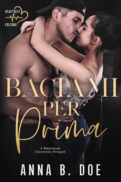 Baciami per prima. Blairwood University Prequel - Anna B. Doe - copertina
