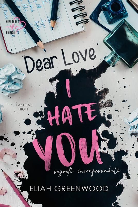 Segreti inconfessabili. Dear love, I hate you - Eliah Greenwood - copertina
