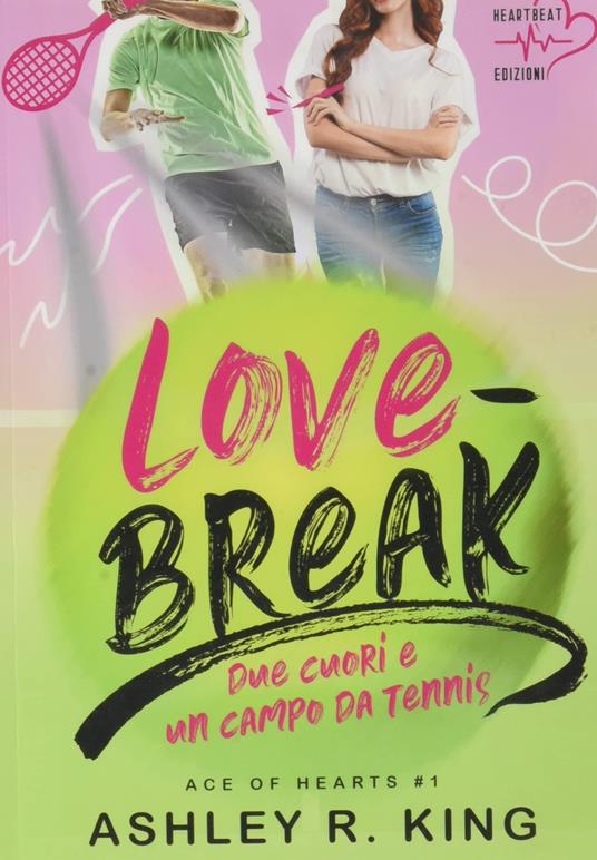 Love-break. Due cuori e un campo da tennis. Ace of Hearts. Vol. 1 - Ashley R. King - copertina
