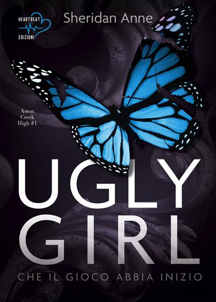 Ugly girl. Che il gioco abbia inizio. Aston Creek High. Vol. 1 - Sheridan Anne,Nory Graphics,Carolina Pasquinuzzi - ebook