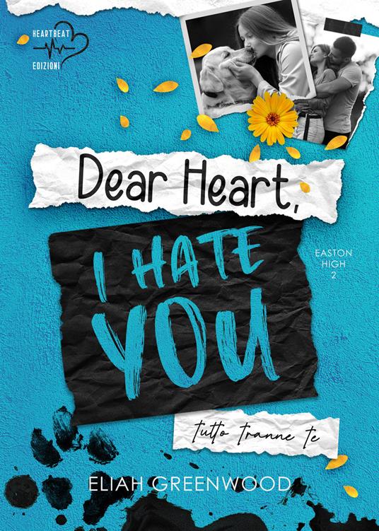 Tutto tranne te. Dear heart, I hate you - Eliah Greenwood,Catnip Design,Erika Arcoleo - ebook